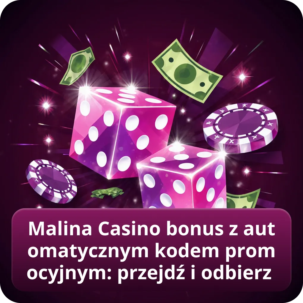 Malina Casino bonus z automatycznym kodem promocyjnym: przejdź i odbierz